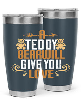 A teddy bear will give you love 2#- Bears- Tumbler
