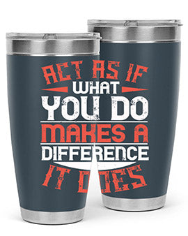 Act as if what you do makes a difference It does Style 48#- volunteer- Tumbler