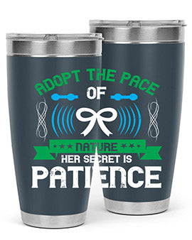Adopt the pace of nature her secret is patience Style 50#- self awareness- Tumbler