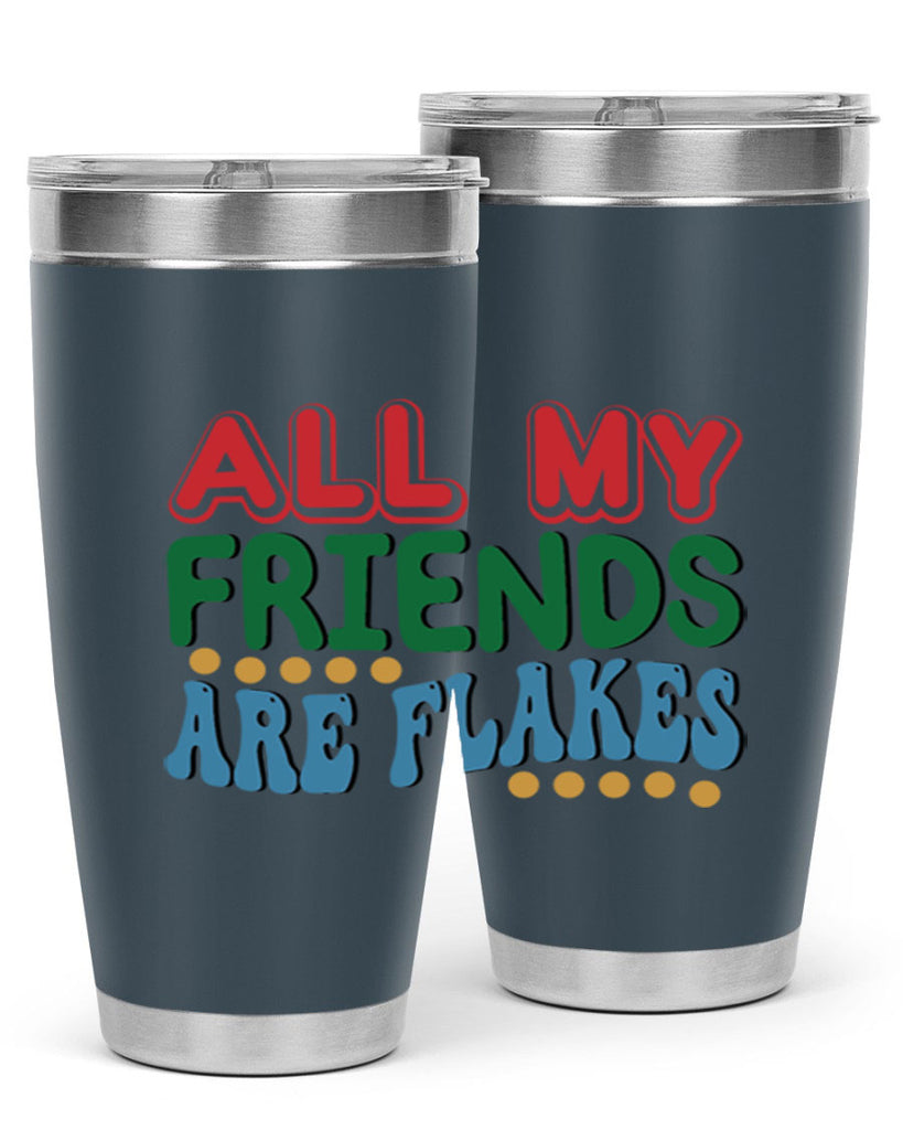 All My Friends Are Flakes 6#- winter- Tumbler