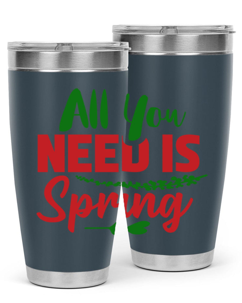 All You Need is Spring 17#- spring- Tumbler