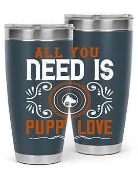 All you need is puppy love Style 155#- dog- Tumbler