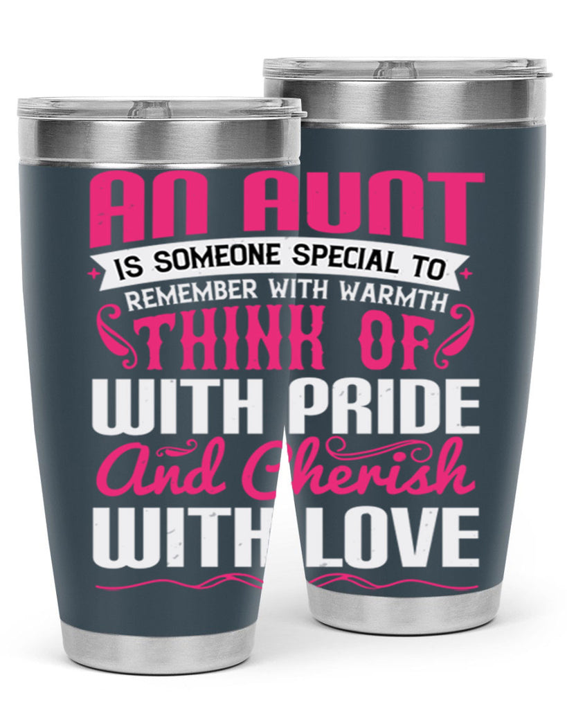 An aunt is someone special to remember with warmth think of Style 3#- aunt- Tumbler