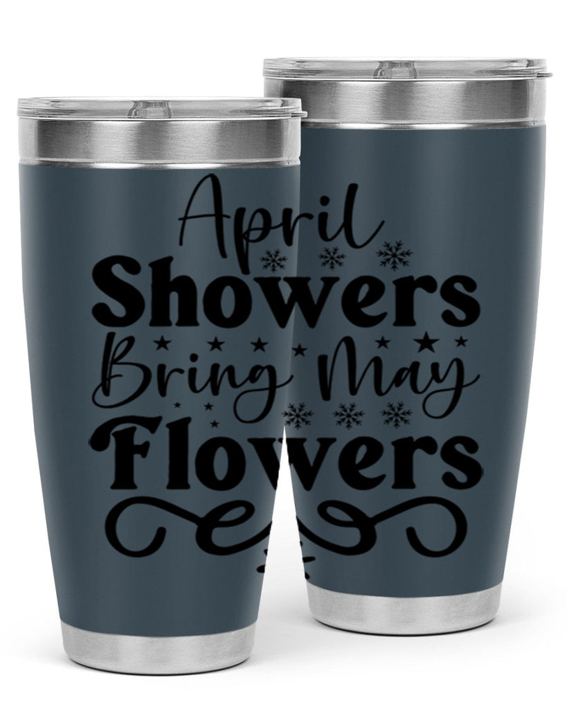April Showers Bring May Flowers 19#- spring- Tumbler