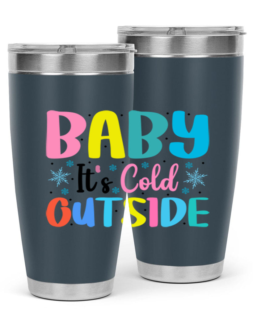 Baby Its Cold Outside 22#- winter- Tumbler