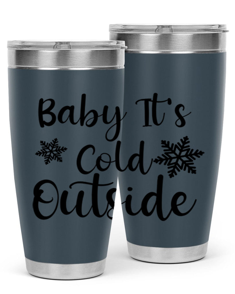 Baby Its Cold Outside 23#- winter- Tumbler