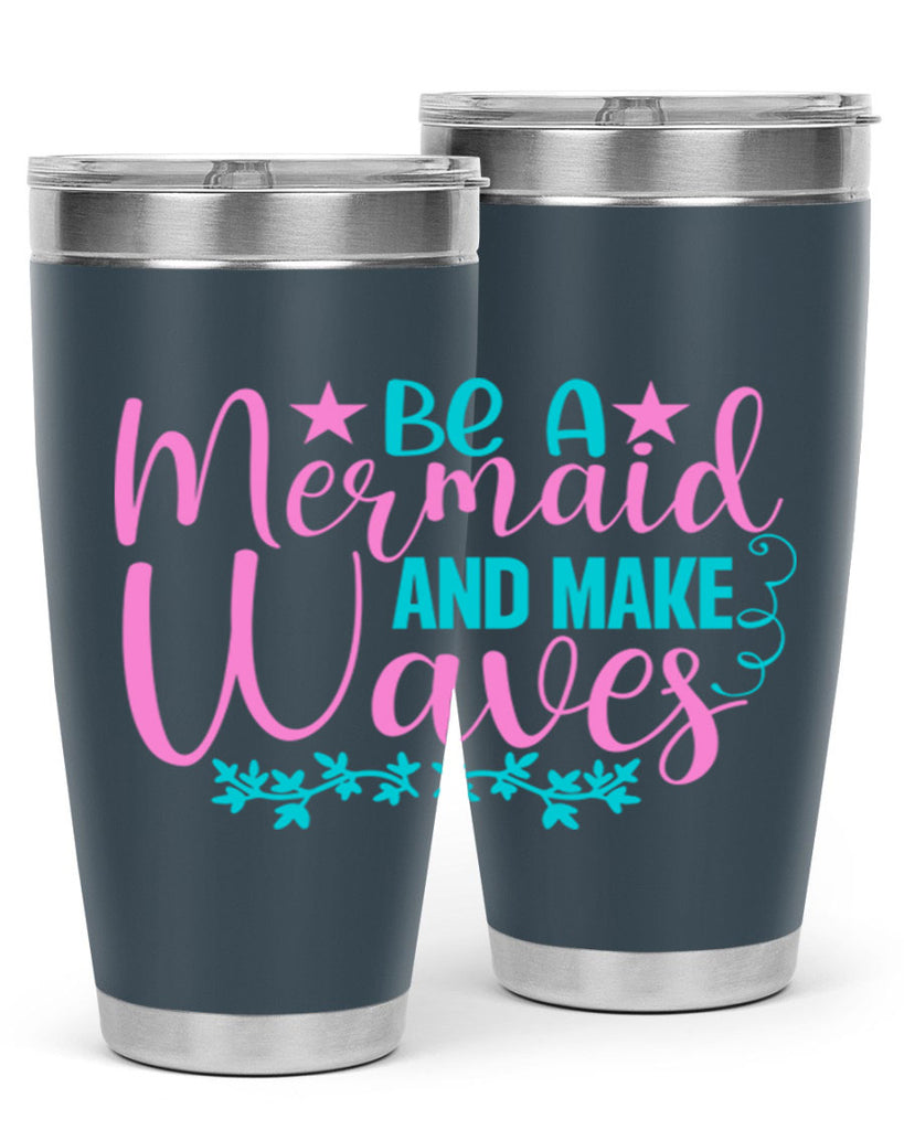 Be A Mermaid And Make Waves 47#- mermaid- Tumbler