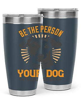 Be The Person Your Dog Thinks You Are Style 50#- dog- Tumbler