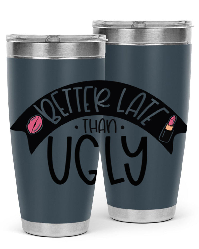 Better Late Than Ugly Style 132#- make up- Tumbler