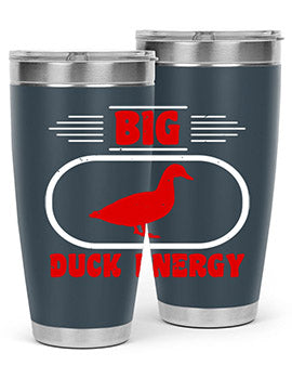 Big duck energy Style 6#- duck- Tumbler