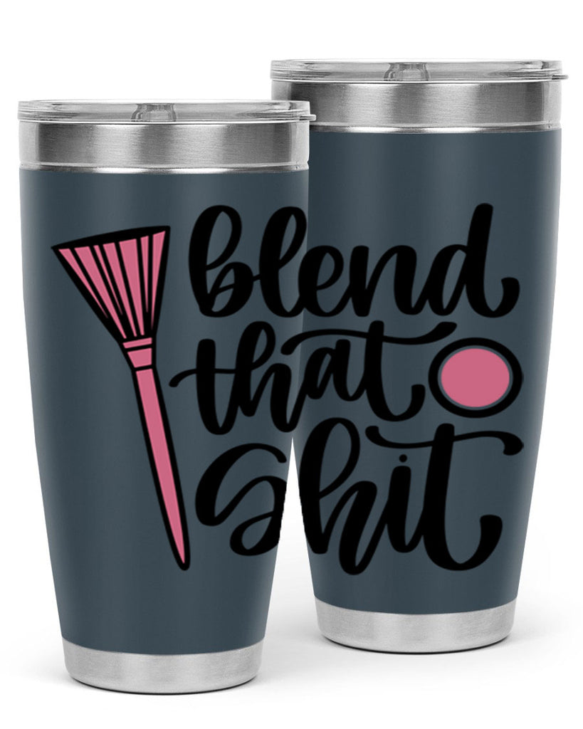 Blend That Shit Style 131#- make up- Tumbler