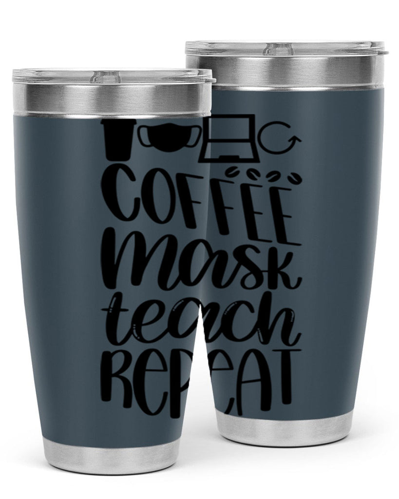 Coffee Mask Teach Repeat Style 84#- teacher- tumbler