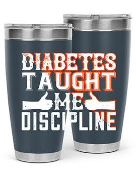 Diabetes taught me discipline Style 45#- diabetes- Tumbler