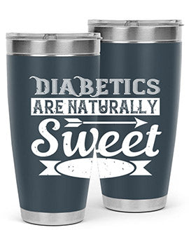 Diabetics Are Naturally Sweet Style 41#- diabetes- Tumbler