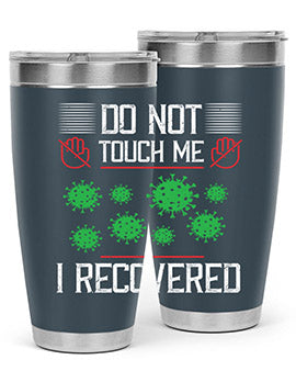 Dont Touch Me I Recovered Style 55#- corona virus- Tumbler