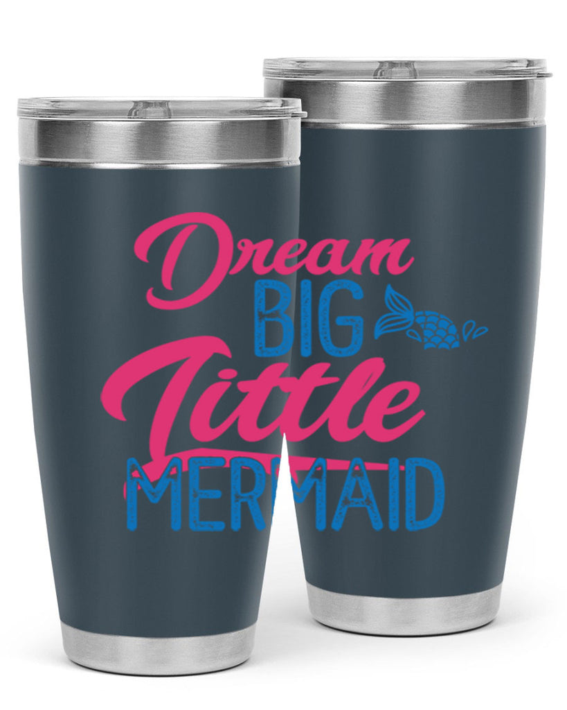 Dream Big Little Mermaid 119#- mermaid- Tumbler