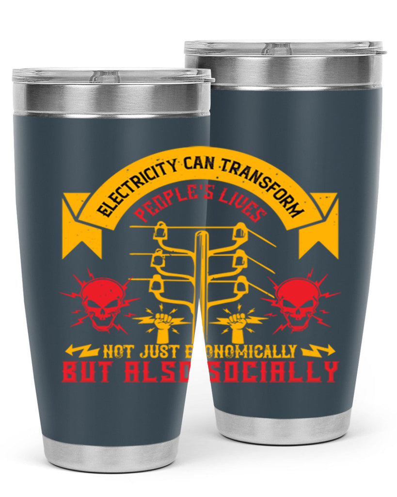 Electricity can transfrom peoples lives not just economically but also socially Style 51#- electrician- tumbler
