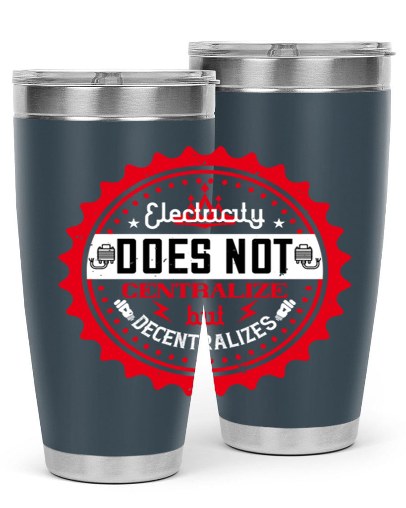 Electricity does not centralize but decentralizes Style 50#- electrician- tumbler