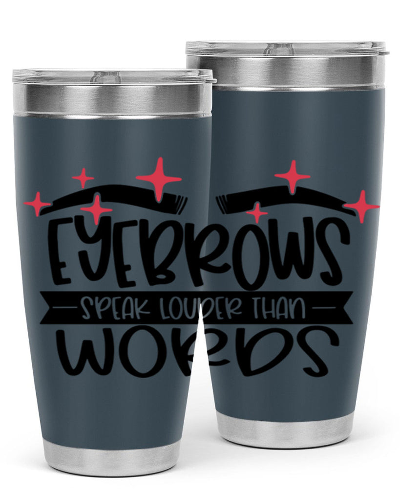 Eyebrows Speak Louder Than Words Style 104#- make up- Tumbler