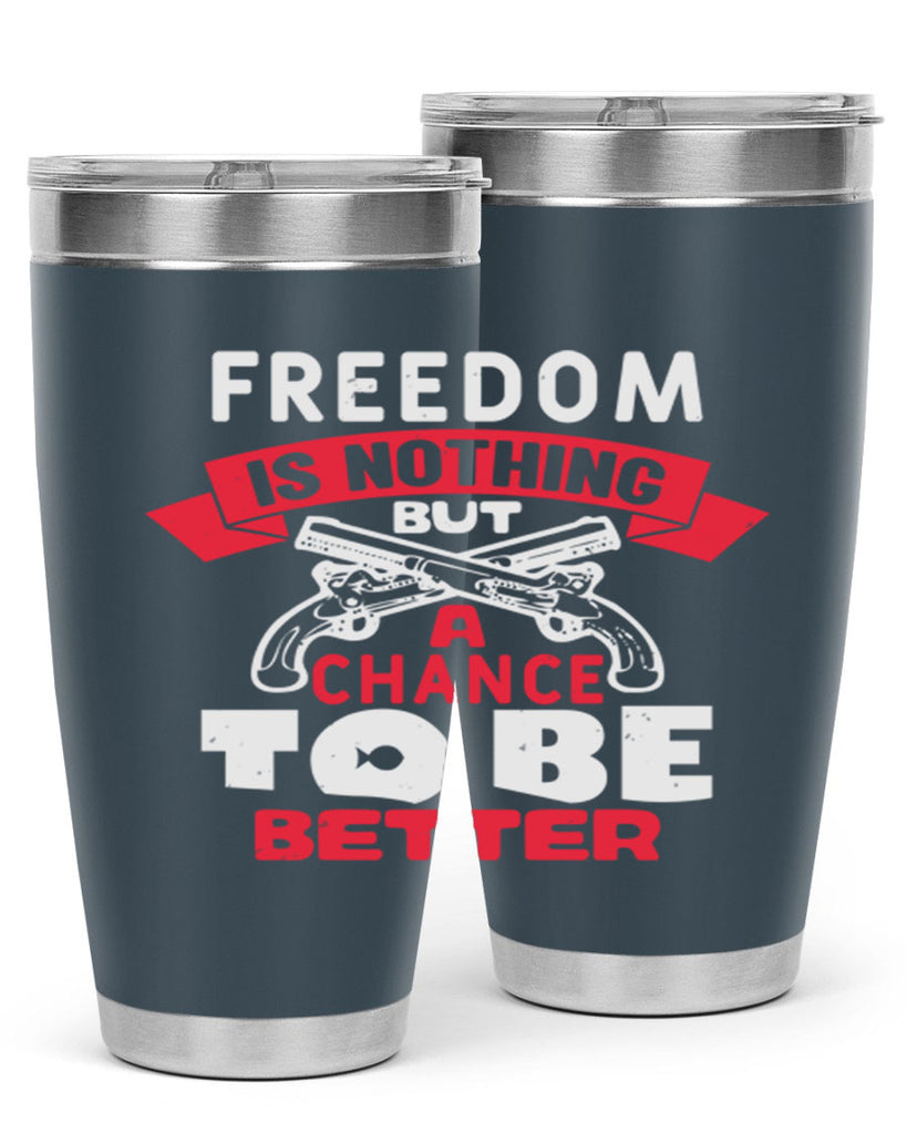 Freedom is nothing but a chance Style 4#- Fourt Of July- Tumbler