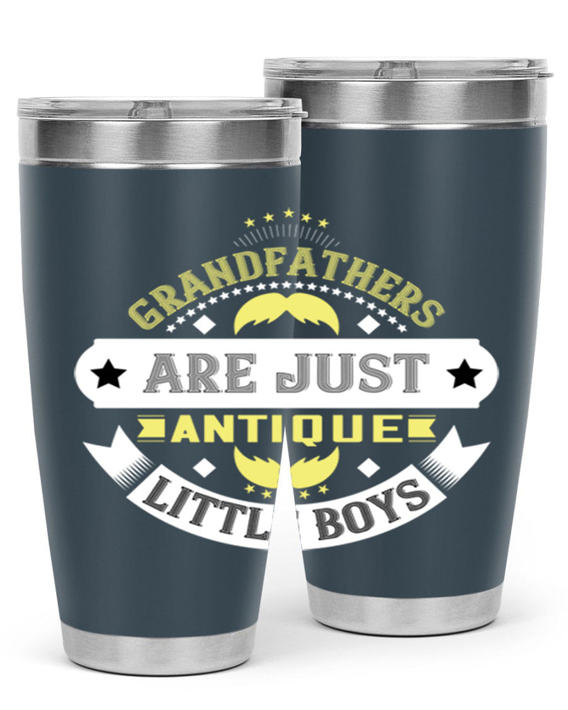 Grandfathers are just antique little boys 123#- grandpa - papa- Tumbler