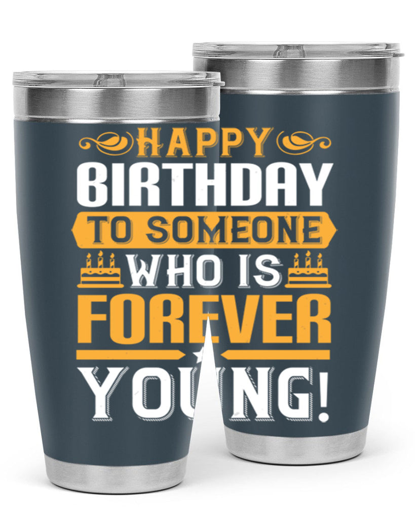 Happy birthday to someone who is forever young Style 80#- birthday- tumbler
