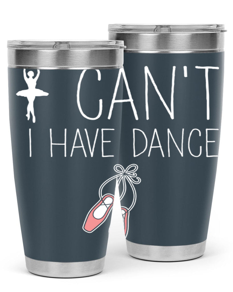 I Cant I Have Dance Ballet 45#- ballet- Tumbler