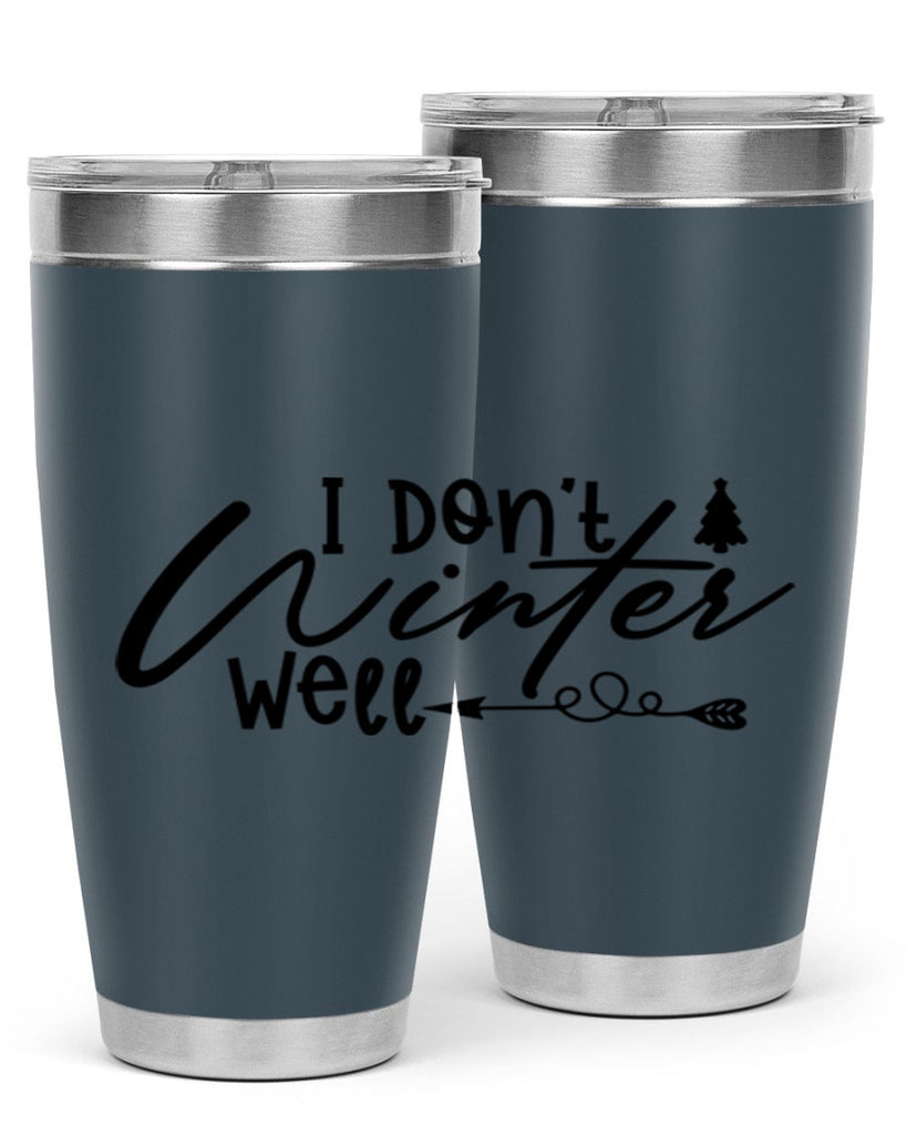 I Don t Winter Well 221#- winter- Tumbler