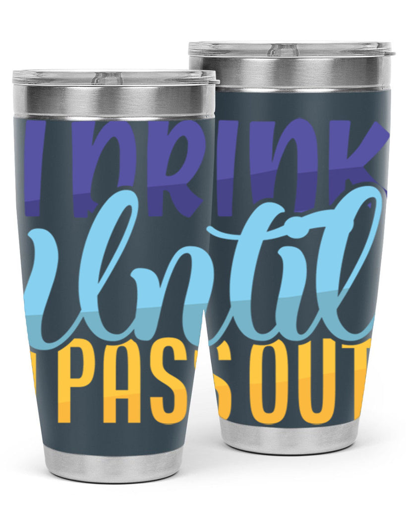 I Drink Until I Pass Out Style 258#- baby- tumbler