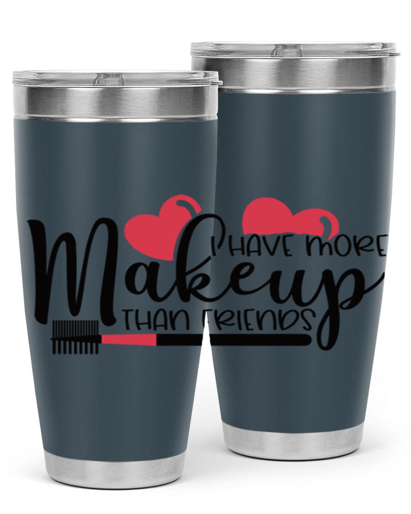 I Have More Makeup Than Friends Style 82#- make up- Tumbler