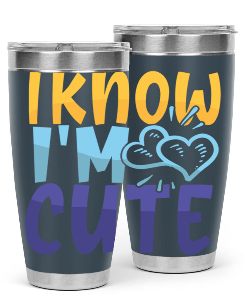 I Know Im Cute Style 249#- baby- tumbler