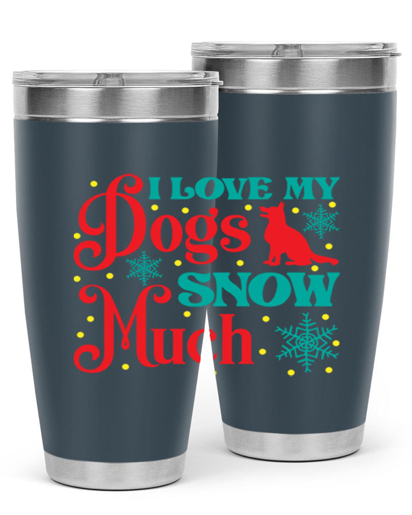 I Love My Dogs Snow 242#- winter- Tumbler