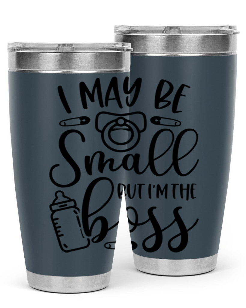 I May Be Small But Im The Boss Style 85#- baby- tumbler