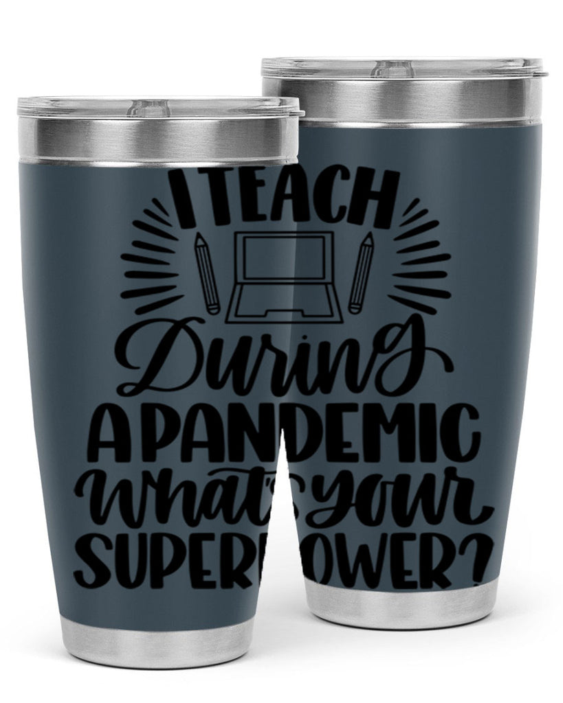 I Teach During A Pandemic Style 73#- teacher- tumbler