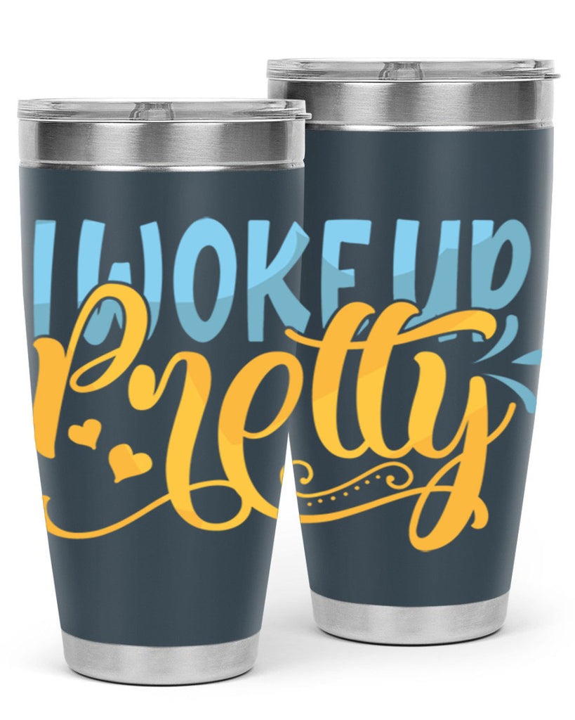 I Woke Up Pretty Style 245#- baby- tumbler