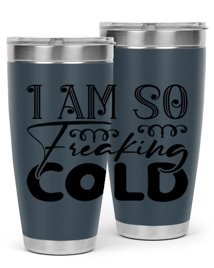 I am so freaking cold 240#- winter- Tumbler