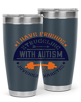 I have friends struggling with autism juvenile diabetes Style 32#- diabetes- Tumbler