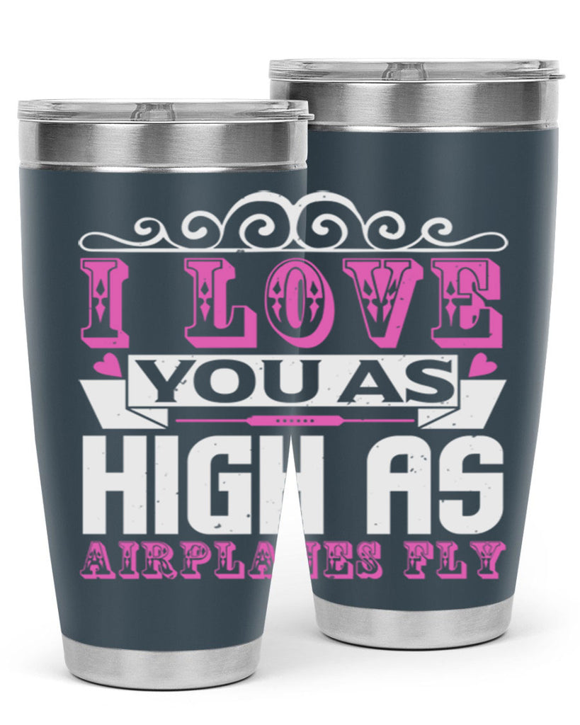 I love you as high as airplanes fly Style 240#- baby- tumbler