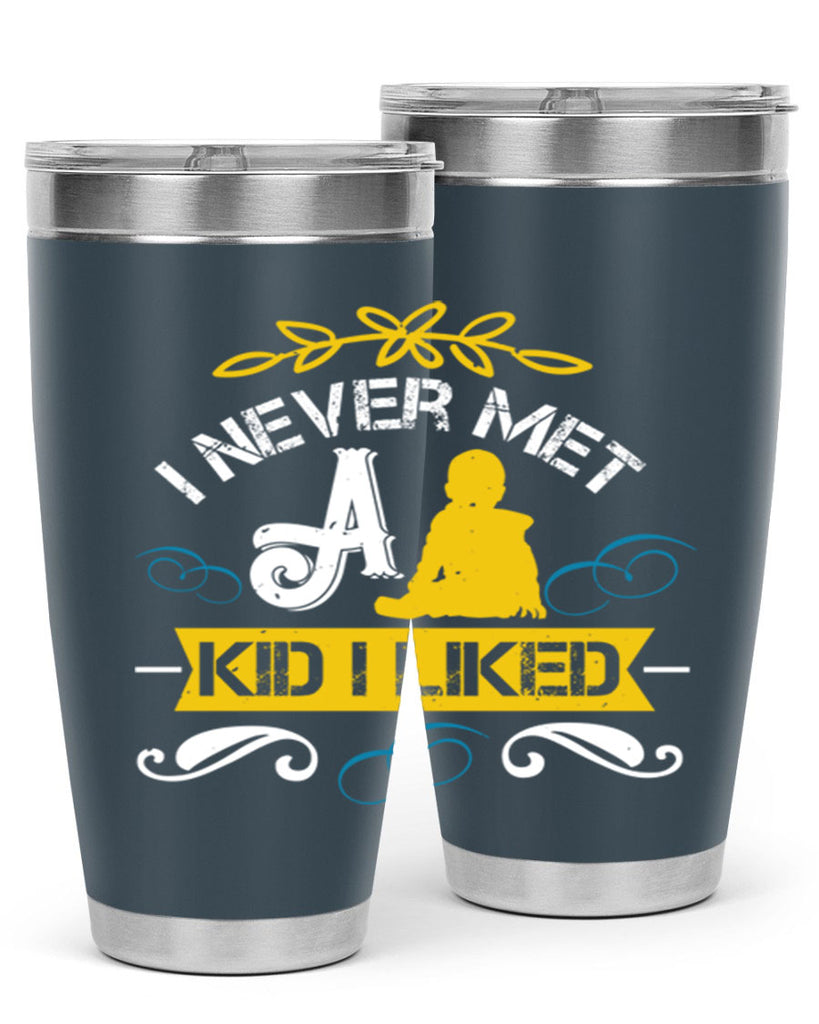 I never met a kid I liked Style 34#- baby- Tumbler