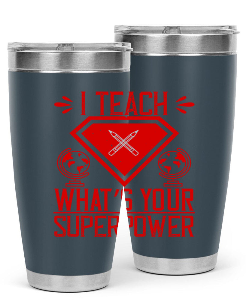 I teach what’s your superpower Style 102#- teacher- tumbler