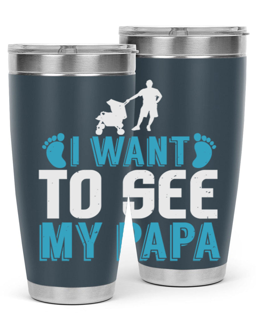 I want to see my papa Style 207#- baby- tumbler