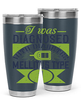 I was diagnosed with diabetes mellitus Type Style 29#- diabetes- Tumbler