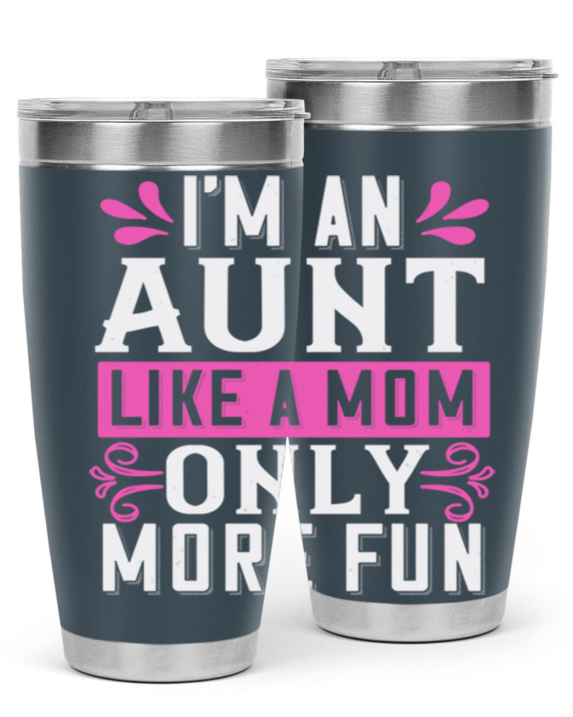 I’m an Aunt like a mom only more fun Style 42#- aunt- Tumbler