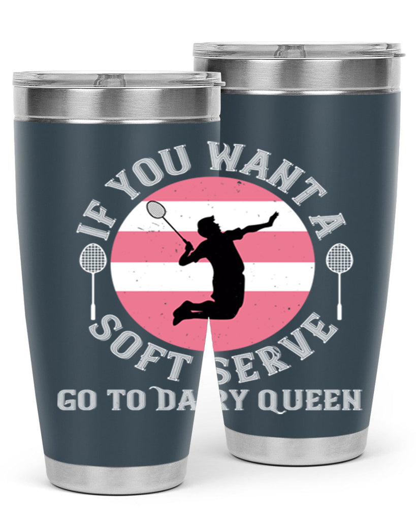 If you want a soft serve go to Dairy Queen 2064#- badminton- Tumbler