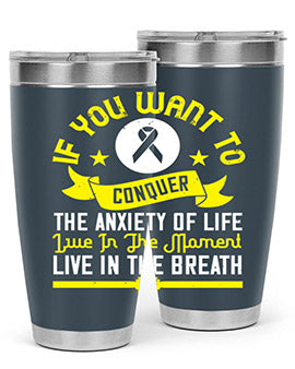 If you want to conquer the anxiety of life live in the moment live in the breath Style 41#- self awareness- Tumbler