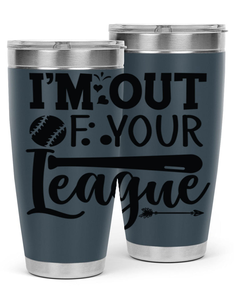 Im Out Of Your League 2069#- baseball- Tumbler