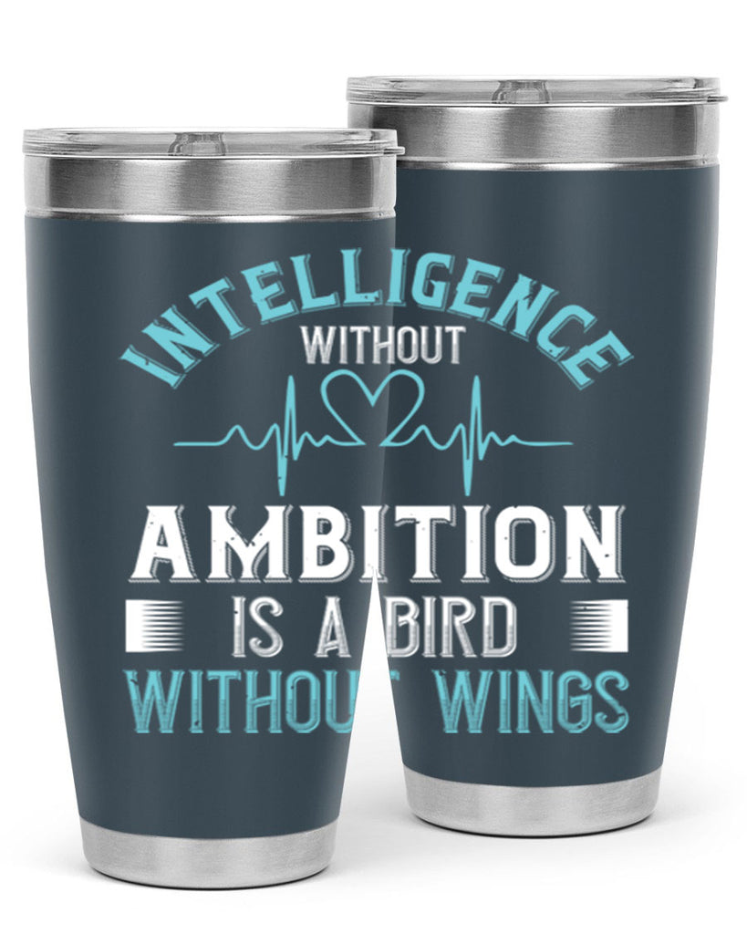 Intelligence without ambition is a bird without wings Style 309#- nurse- tumbler