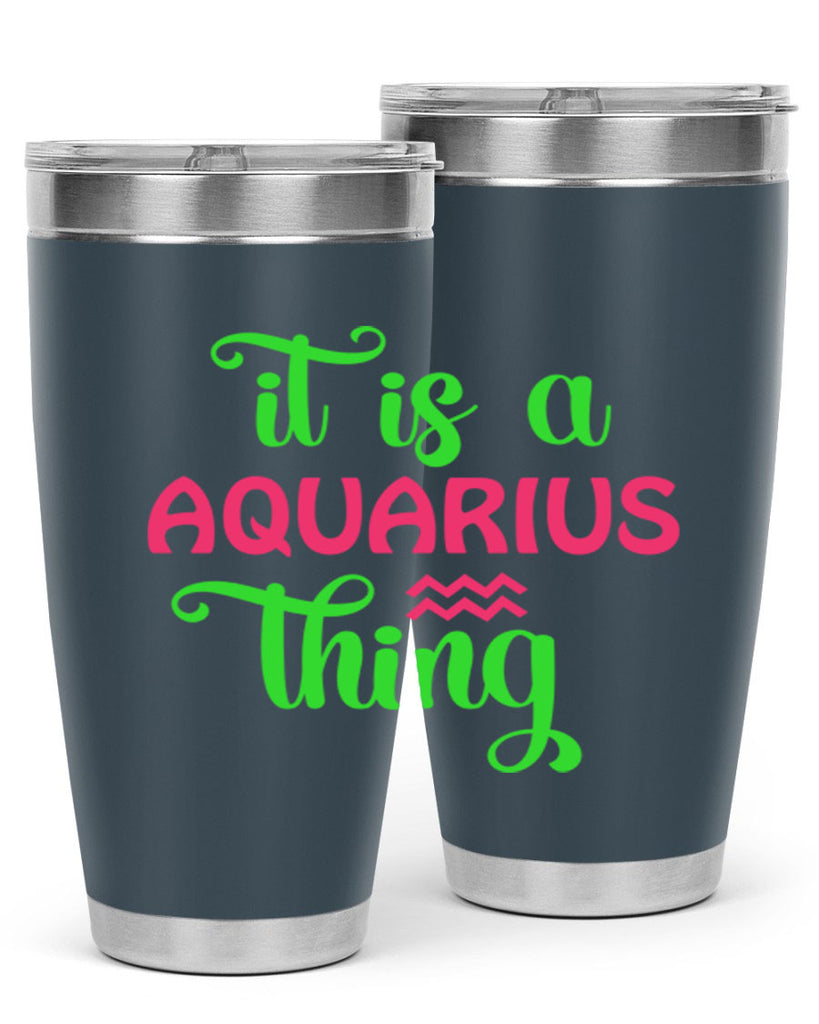 It is a aquarius thing 252#- zodiac- Tumbler