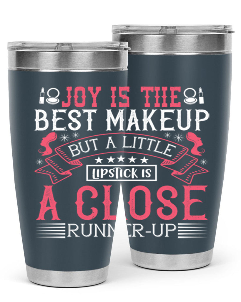 Joy is the best makeup But a little lipstick is a close runnerup Style 200#- make up- Tumbler