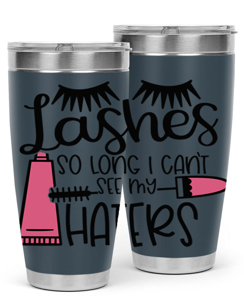 Lashes So Long I Cant See My Haters Style 65#- make up- Tumbler